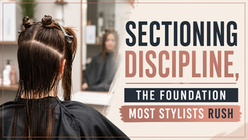 Sectioning Discipline, the Foundation Most Stylists Rush