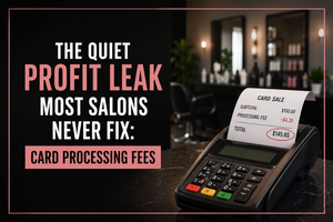 The Quiet Profit Leak Most Salons Never Fix: Card Processing Fees