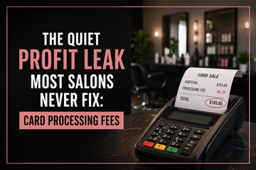 The Quiet Profit Leak Most Salons Never Fix: Card Processing Fees