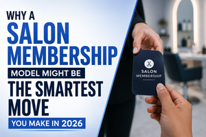 Why A Salon Membership Model Might Be The Smartest Move You Make In 2026