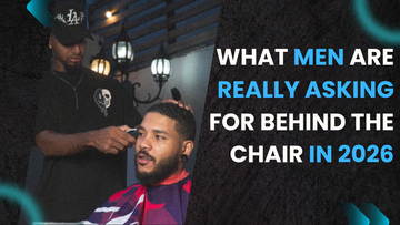 What Men Are Really Asking For Behind the Chair in 2026