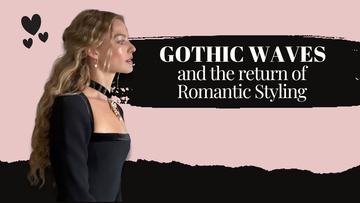 Gothic Waves and the Return of Romantic Styling