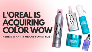 L'Oreal Is Acquiring Color Wow and Here Is What That Means for Stylists