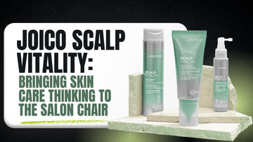 Joico Scalp Vitality Brings Skincare Thinking to the Salon Chair