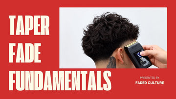 Taper Fade Fundamentals, How to Get a Clean Blend Every Time