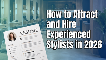 How to Attract and Hire Experienced Stylists in the 2026 Talent Crunch