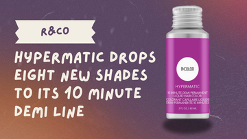 R+COLOR HYPERMATIC Drops Eight New Shades to Its 10 Minute Demi Line