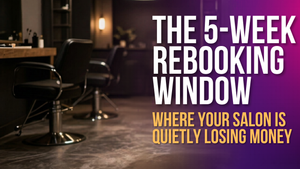 The Five Week Rebooking Window Is Where Your Salon Is Quietly Losing Money