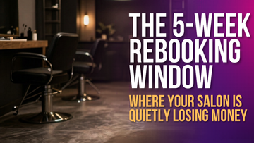 The Five Week Rebooking Window Is Where Your Salon Is Quietly Losing Money