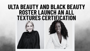 Ulta Beauty and Black Beauty Roster Launch An All Textures Certification