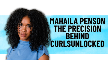 Artist Spotlight, Mahaila Penson and the Precision Behind CURLSUNLOCKED