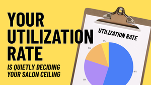 Your Utilization Rate Is the Number Quietly Deciding Your Salon Ceiling