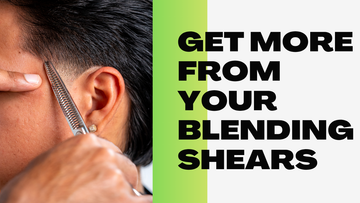 Getting More From Your Blending Shears Without Wrecking the Cut