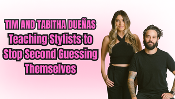 Tim and Tabitha Dueñas Are Teaching Stylists to Stop Second Guessing Themselves